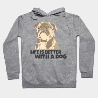 Life is better with a dog Hoodie